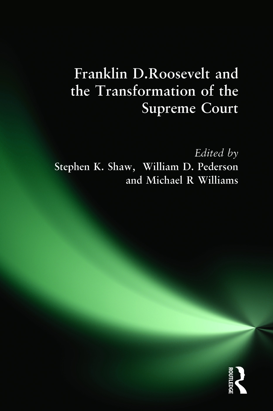 Franklin D.Roosevelt and the Transformation of the Supreme Court