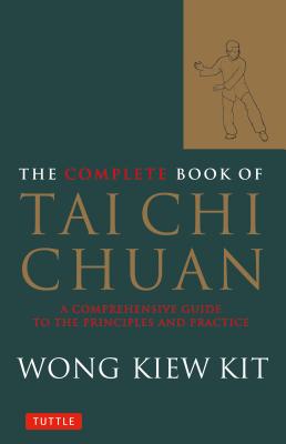 The Complete Book of Tai Chi Chuan: A Comprehensive Guide to the Principles and Practice