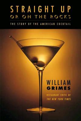 Straight Up or on the Rocks: The Story of America’s Cocktail