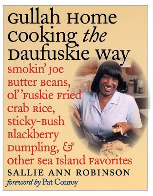 Gullah Home Cooking the Daufuskie Way: Smokin’ Joe Butter Beans, Ol’ ’fuskie Fried Crab Rice, Sticky-Bush Blackberry Dumpling, and Other Sea Island Fa