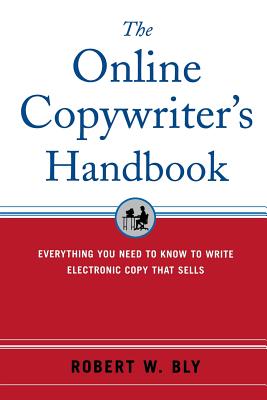 The Online Copywriter’s Handbook: Everything You Need to Know to Write Electronic Copy That Sells