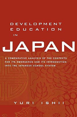 Development Education in Japan: A Comparative Analysis of the Contexts for Its Emergence, and Its Introduction into the Japanese