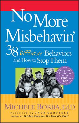 No More Misbehavin’: 38 Difficult Behaviors and How to Stop Them