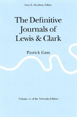 The Definitive Journals of Lewis and Clark: Patrick Gass