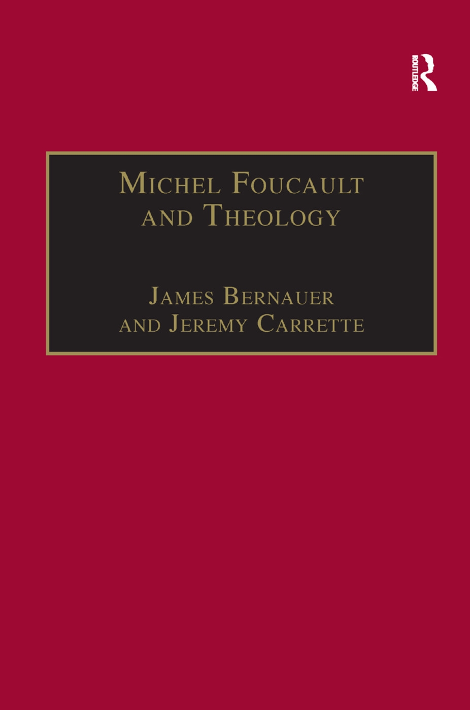 Michel Foucault and Theology: The Politics of Religious Experience