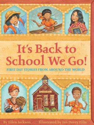 It’s Back to School We Go!: First Day Stories from Around the World
