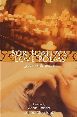 Sor Juana’s Love Poems