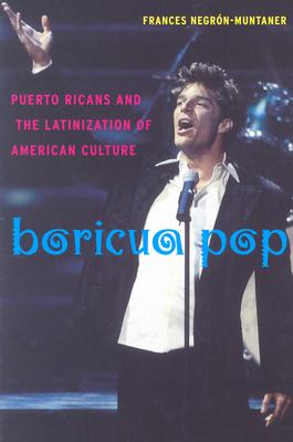 Boricua Pop: Puetro Ricans and American Culture