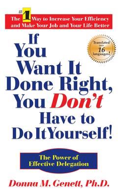 If You Want It Done Right, You Don’t Have to Do It Yourself!: The Power of Effective Delegation