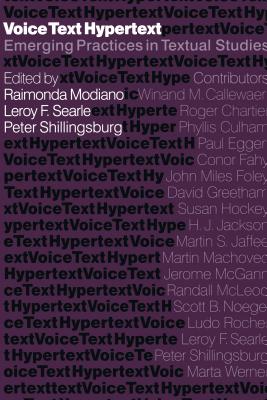 Voice, Text, Hypertext: Emerging Practices in Textual Studies