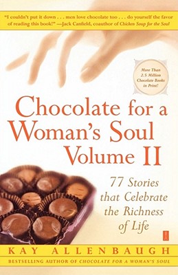 Chocolate for a Woman’s Soul: 77 Stories That Celebrate the Richness of Life