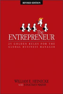 The Entrepreneur: Twenty-Five Golden Rules for the Global Business Manager