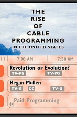 The Rise of Cable Programming in the United States: Revolution or Evolution?