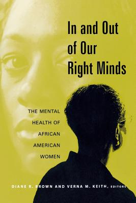 In and Out of Our Right Minds: The Mental Health of African American Women