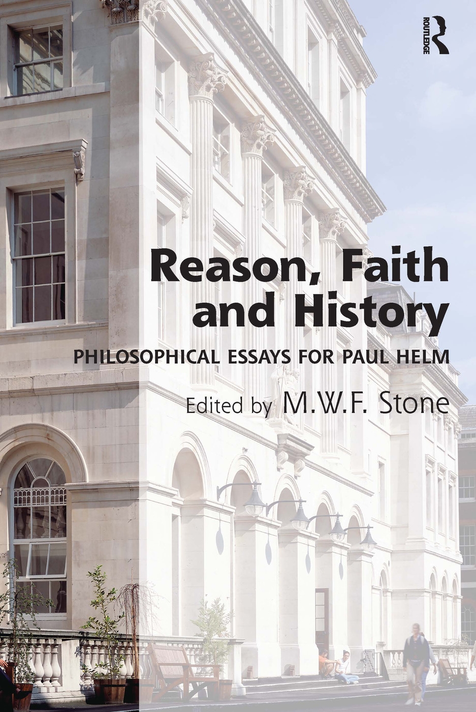 Reason, Faith and History: Political Essays for Paul Helm