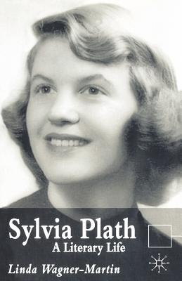 Sylvia Plath: A Literary Life