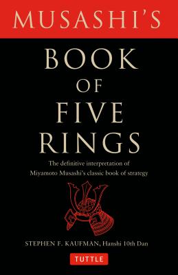 Musashi’s Book of Five Rings: The Definitive Interpretation of Miyamoto Musashi’s Classic Book of Strategy