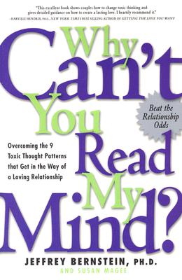 Why Can’t You Read My Mind?: Overcoming the 9 Toxic Thought Patterns That Get in the Way of a Loving Relationship
