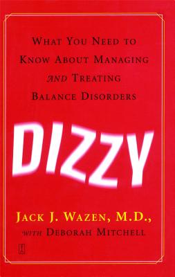 Dizzy: What You Need to Know about Managing and Treating Balance Disorders