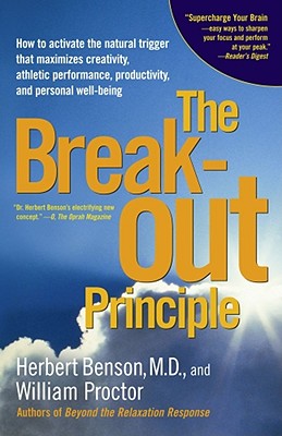 The Breakout Principle: How to Activate the Natural Trigger That Maximizes Creativity, Athletic Performance, Productivity, and P