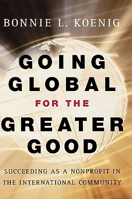 Going Global for the Greater Good: Succeeding As a Nonprofit in the International Community
