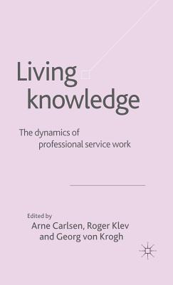Living Knowledge: The Dynamics of Professional Service Work
