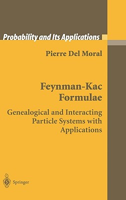 Feynman-Kac Formulae: Genealogical and Interacting Particle Systems with Applications