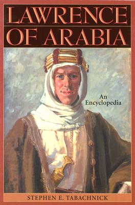 Lawrence of Arabia: An Encyclopedia