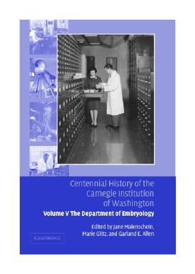 Centennial History of the Carnegie Institution of Washington: The Department of Embryology