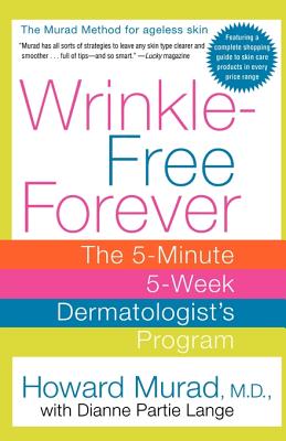 Wrinkle Free Forever: The 5-Minute 5-Week Dermatologists Program