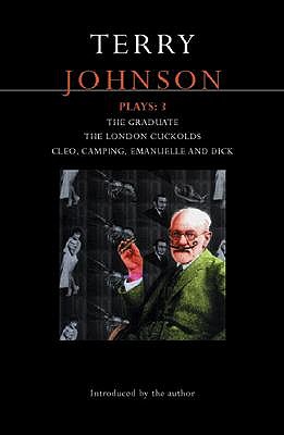 Johnson Plays: 3: The Graduate; The London Cuckolds; Cleo, Camping, Emmanuelle and Dick