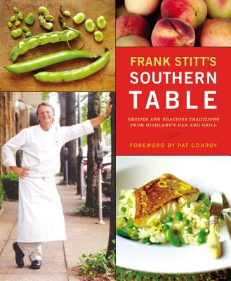 Frank Stitt’s Southern Table: Recipes and Gracious Traditions from Highlands Bar and Grill