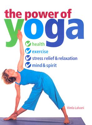 The Power of Yoga: Health, Exercise, Stress Relief & Relazation, Mind & Spirit It