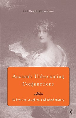 Austen’s Unbecoming Conjunctions: Subversive Laughter, Embodied History