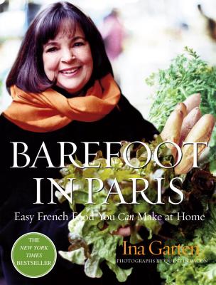 Barefoot in Paris: Easy French Food You Can Make at Home: A Cookbook