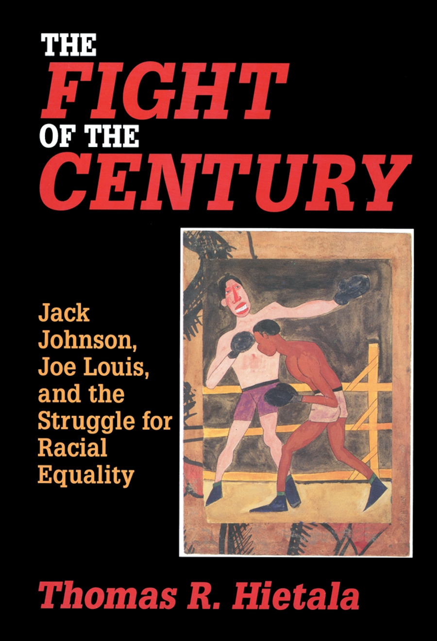 Fight of the Century: Jack Johnson, Joe Louis, and the Struggle for Racial Equality