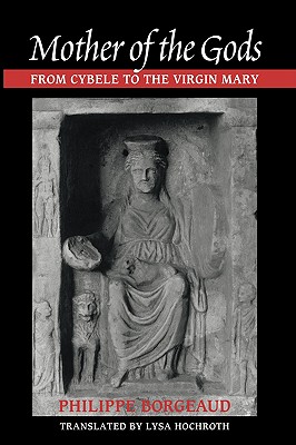 Mother of the Gods: From Cybele to the Virgin Mary
