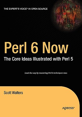 Perl 6 Now: The Core Ideas Illustrated With Perl 5