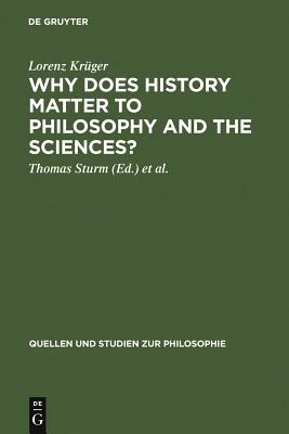 Why Does HIstory Matter to Philosophy and Sciences?: Selected Essays