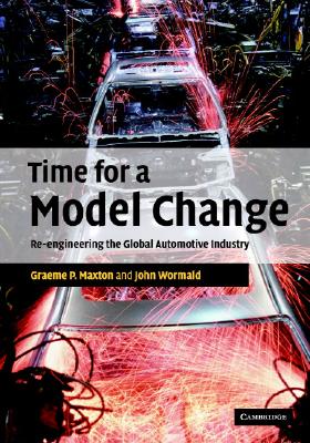 Time for a Model Change: Re-Engineering the Global Automobile Industry