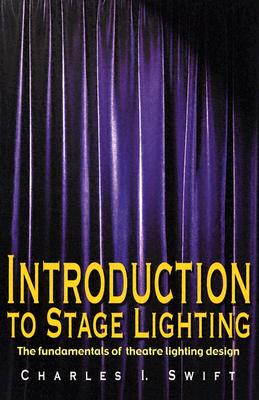 Introduction To Stage Lighting: the fundamentals of entertainment lighting design