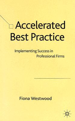 Accelerated Best Practice: Implementing Success In Professional Firms