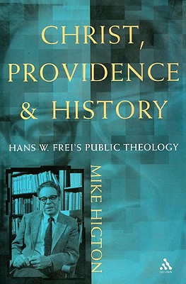 Christ, Providence And History: Hans W. Frei’s Public Theology