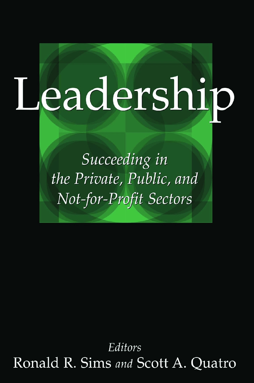 Leadership: Succeeding in the Private, Public, and Not-For-Profit Sectors
