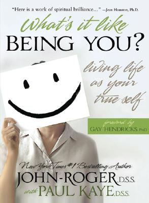 What’s It Like Being You?: Living Life As Your True Self
