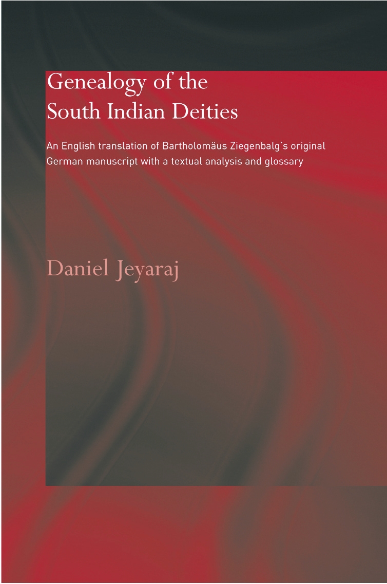 Genealogy Of The South Indian Deities: An English Translation Of Bartholomaeus Ziegenbalg’s Original German Manuscript With A T