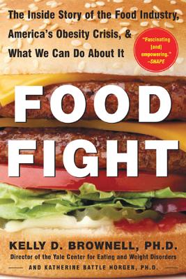 Food Fight: The Inside Story of the Food Industry, America’s Obesity Crisis, and What We Can Do About It