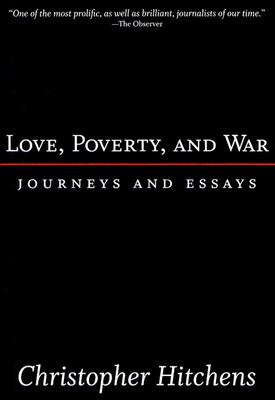 Love, Poverty and War: Journeys and Essays