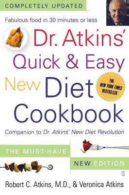 Dr. Atkins’ Quick & Easy New Diet Cookbook: Companion to Dr. Atkins’ New Diet Revolution