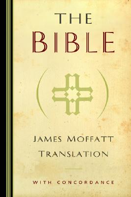 The Bible: James Moffatt Translation with concordance